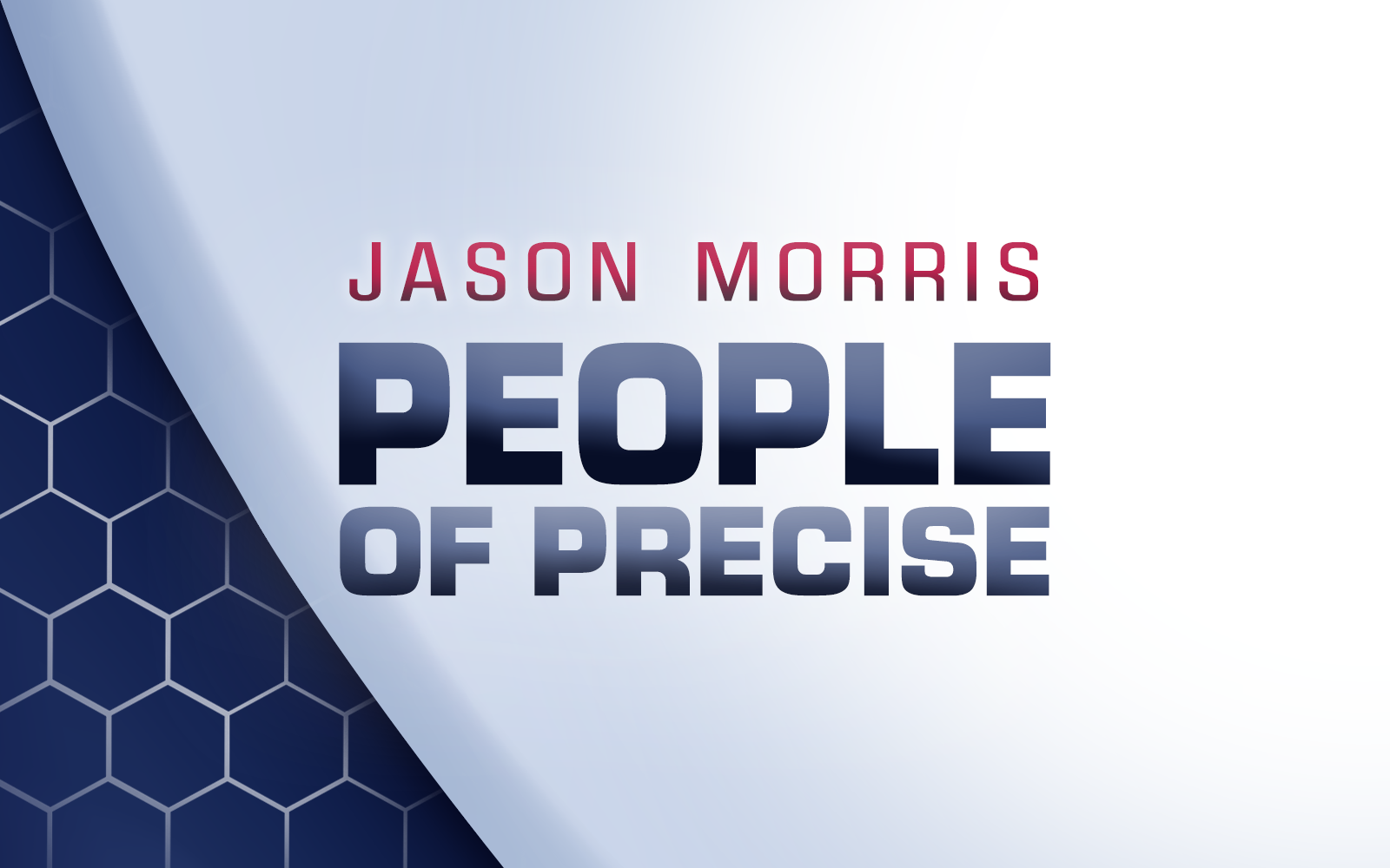 #PeopleOfPrecise: Meet Jason Morris