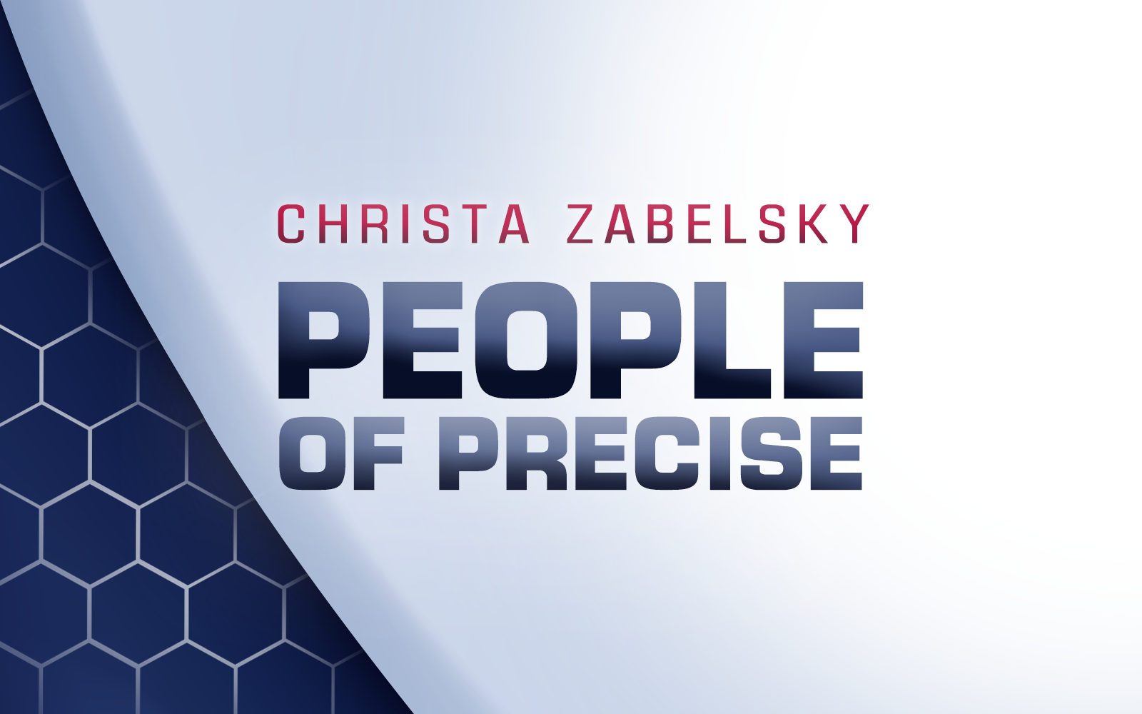 #PeopleOfPrecise: Meet Christa Zabelsky