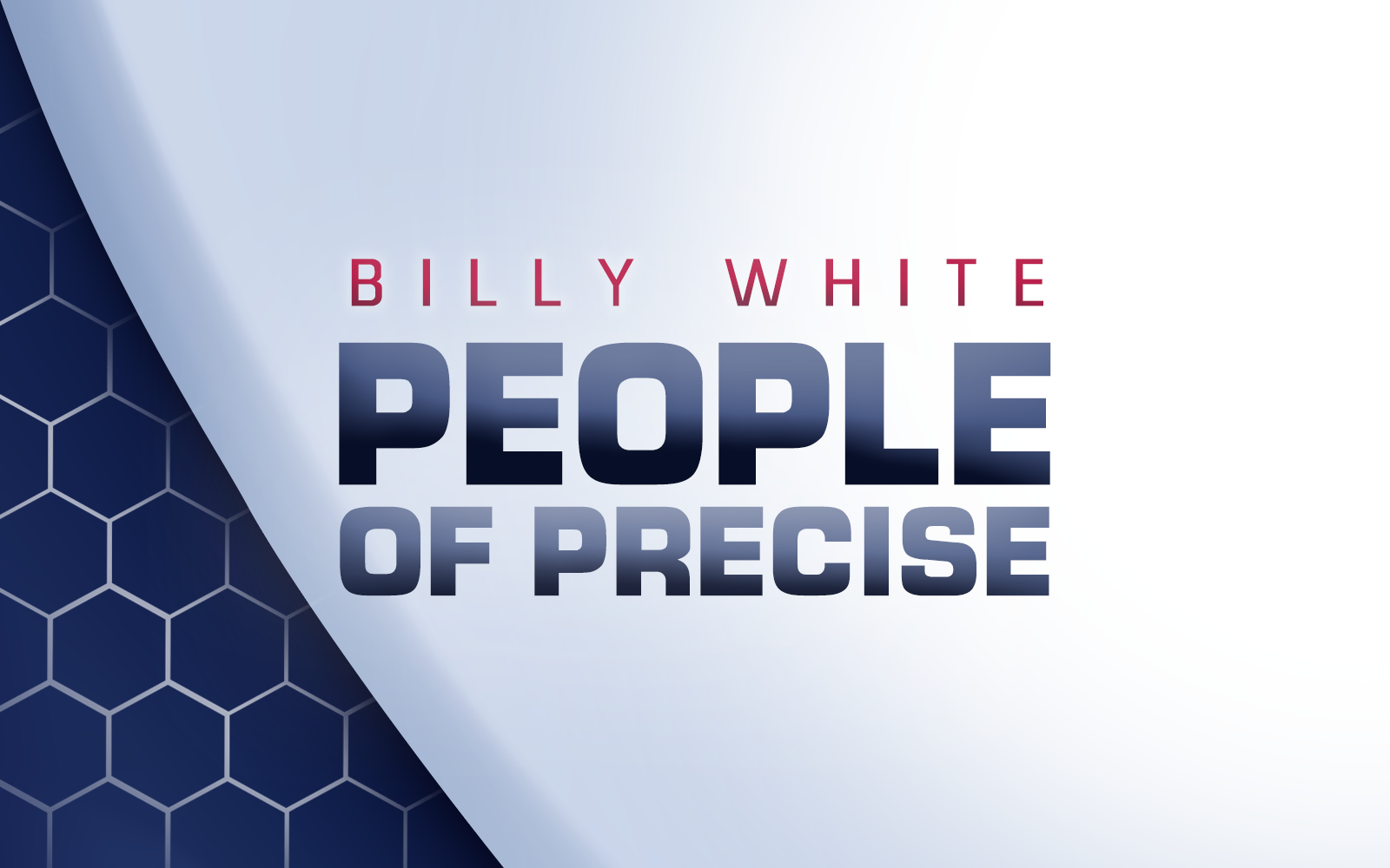 #PeopleOfPrecise: Meet Billy White