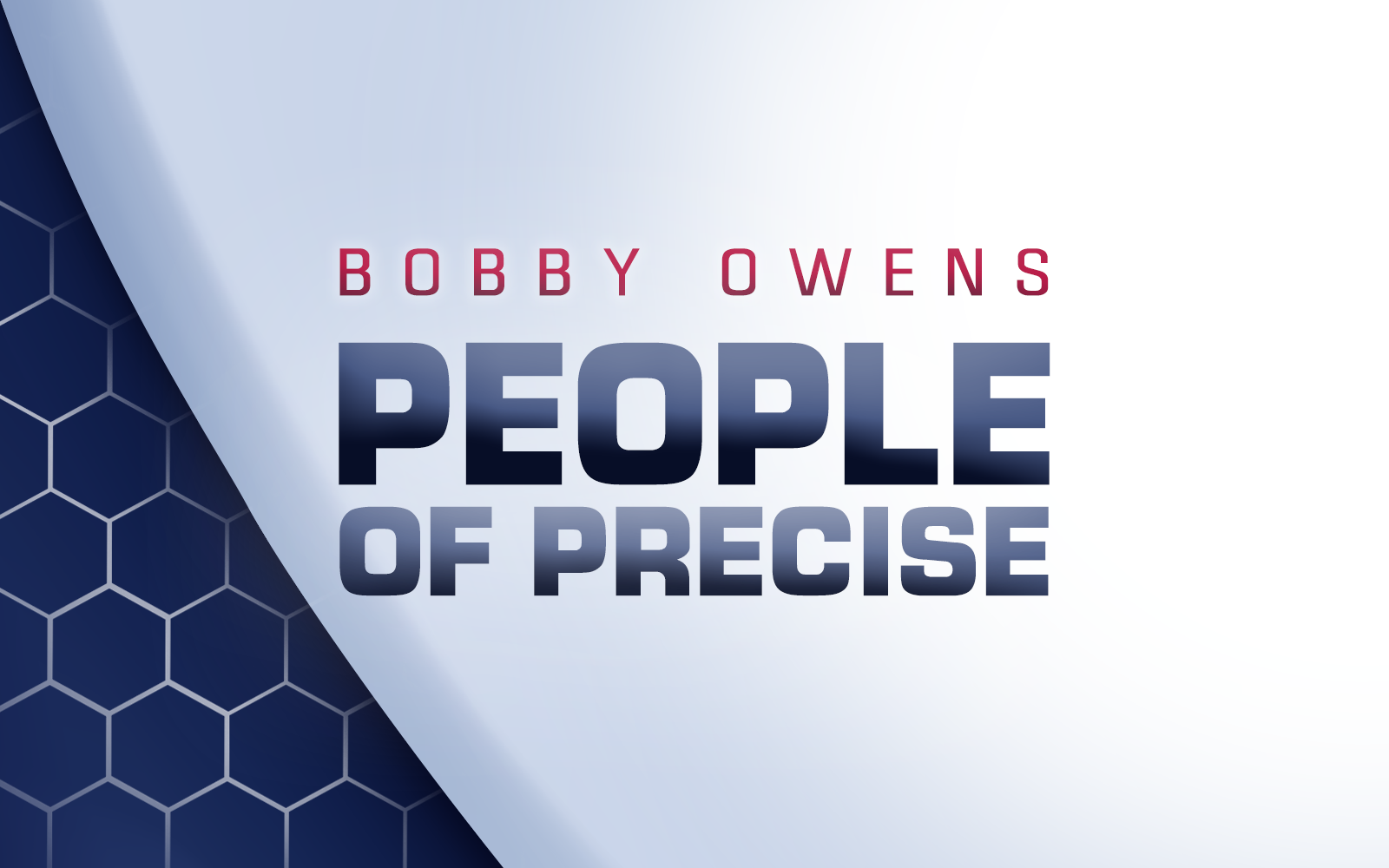 #PeopleOfPrecise: Meet Bobby Owens