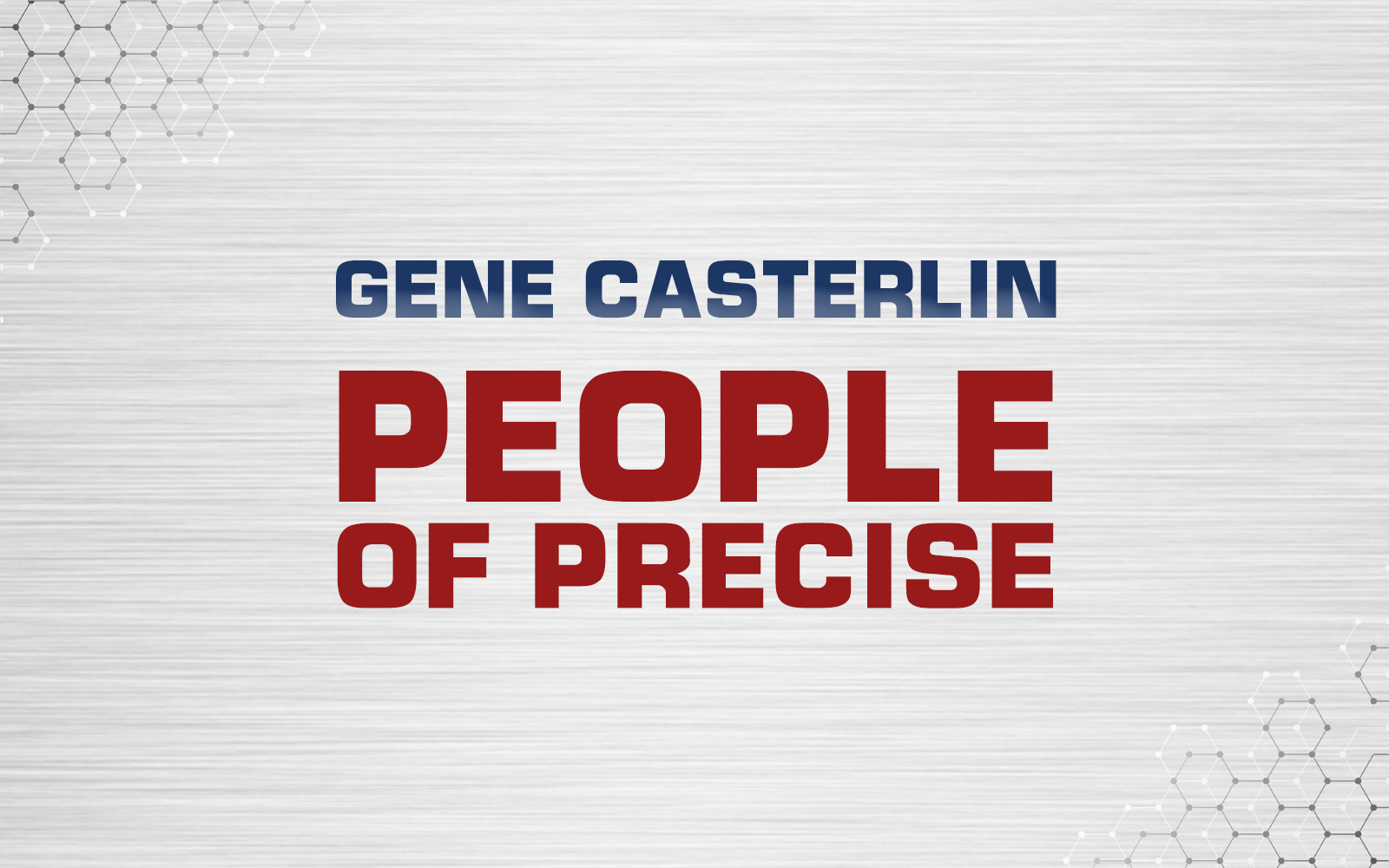 #PeopleOfPrecise: Meet Gene Casterlin