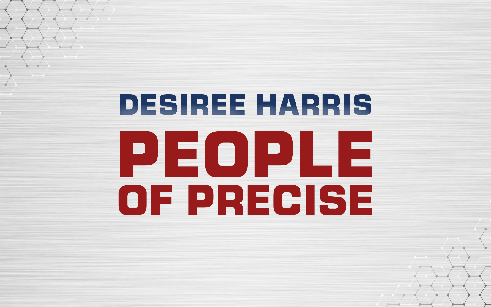 #PeopleOfPrecise: Desiree Harris