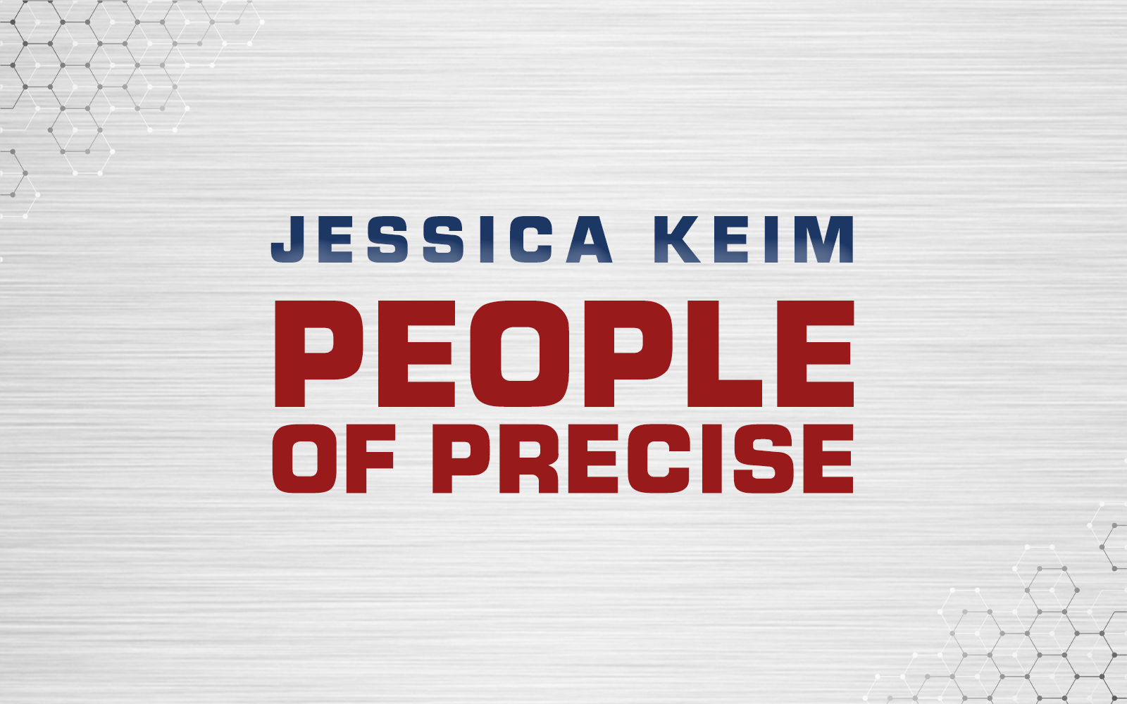 #PeopleOfPrecise: Meet Jessica Keim