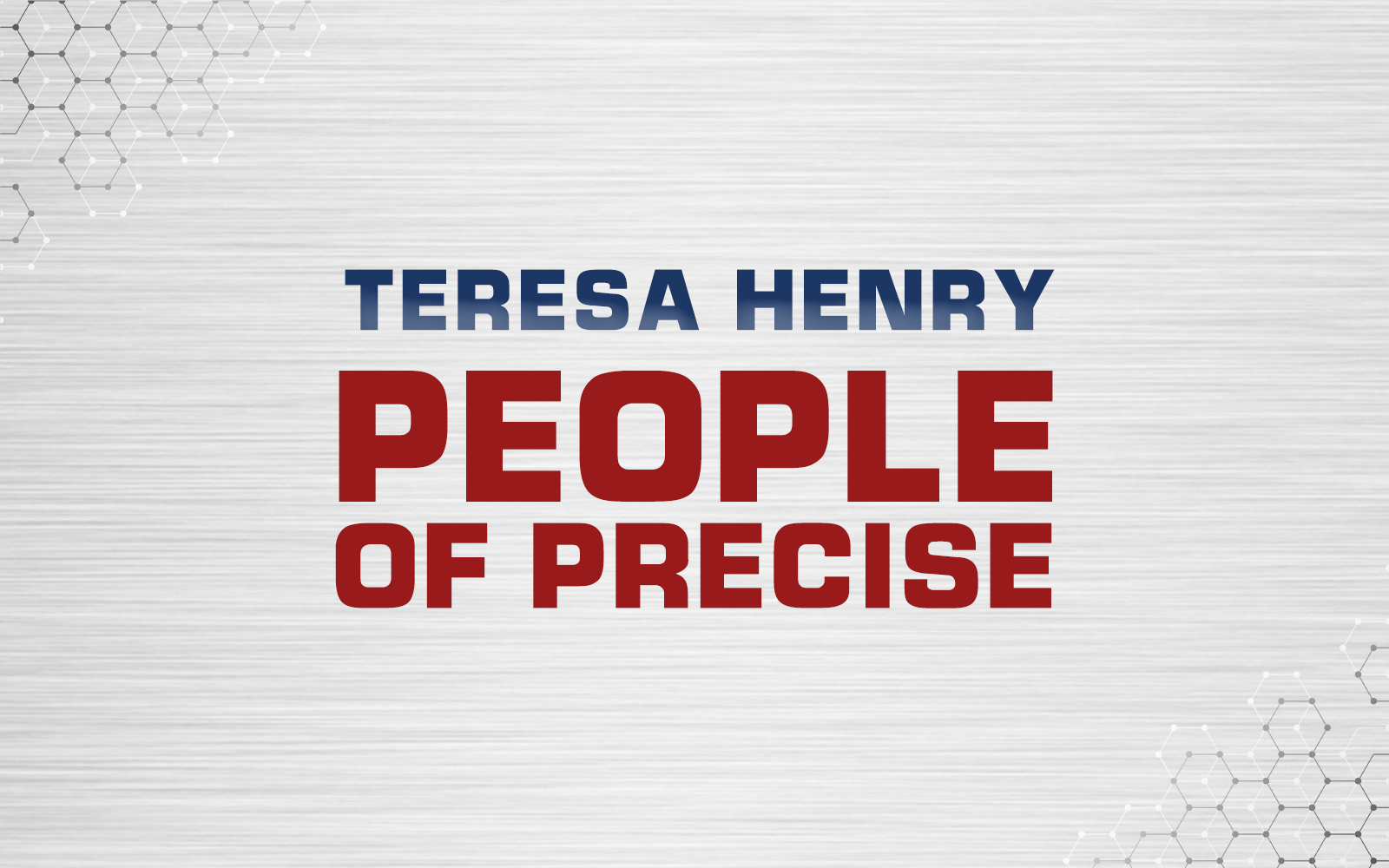 #PeopleOfPrecise: Meet Teresa Henry