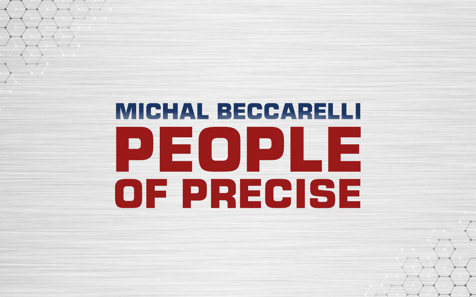 #PeopleOfPrecise: Meet Michael Beccarelli