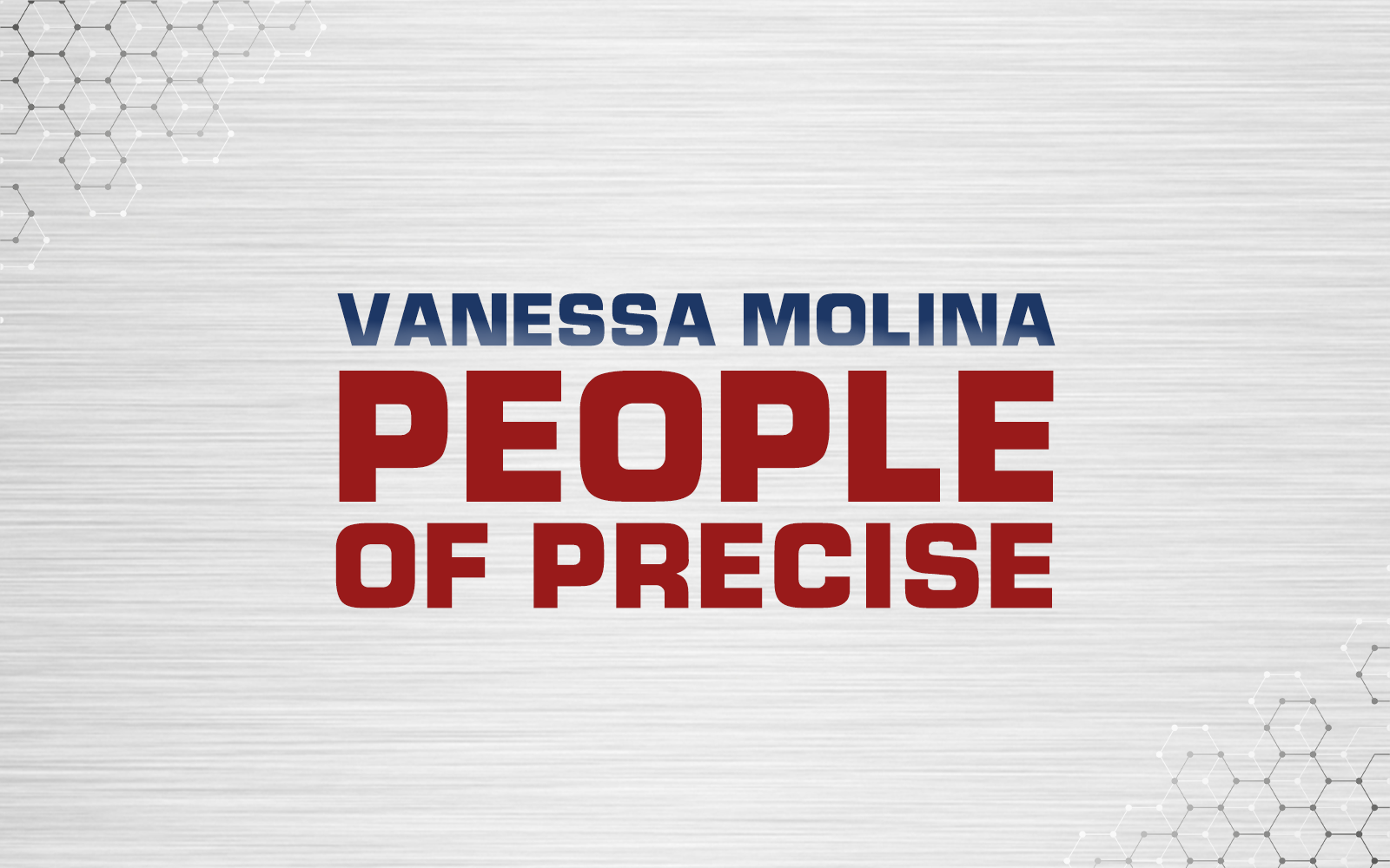 #PeopleOfPrecise: Meet Vanessa Molina