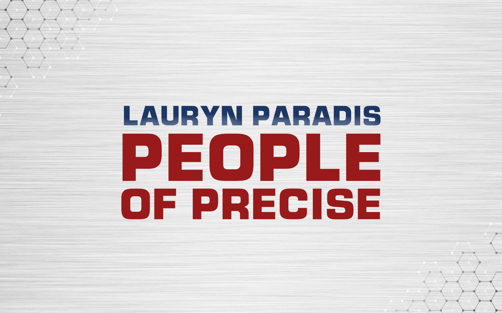 #PeopleOfPrecise: Meet Lauryn Paradis
