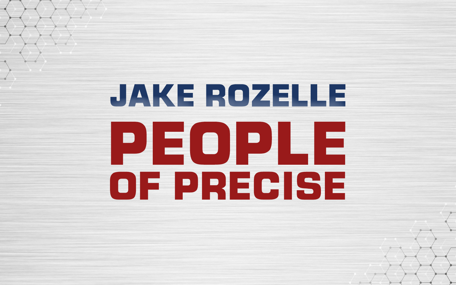 #PeopleOfPrecise: Meet Jake Rozelle